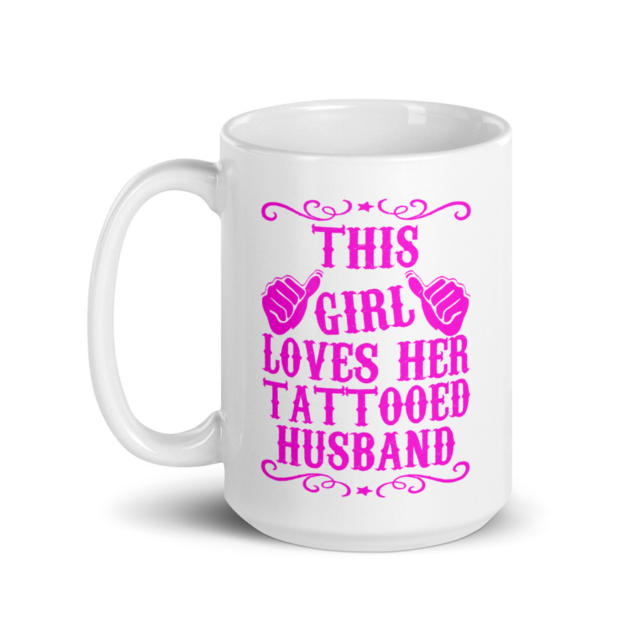 This Girl Loves Her Tattooed Husband - White Glossy Mug (Pink Print)