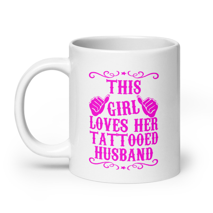 This Girl Loves Her Tattooed Husband - White Glossy Mug (Pink Print)
