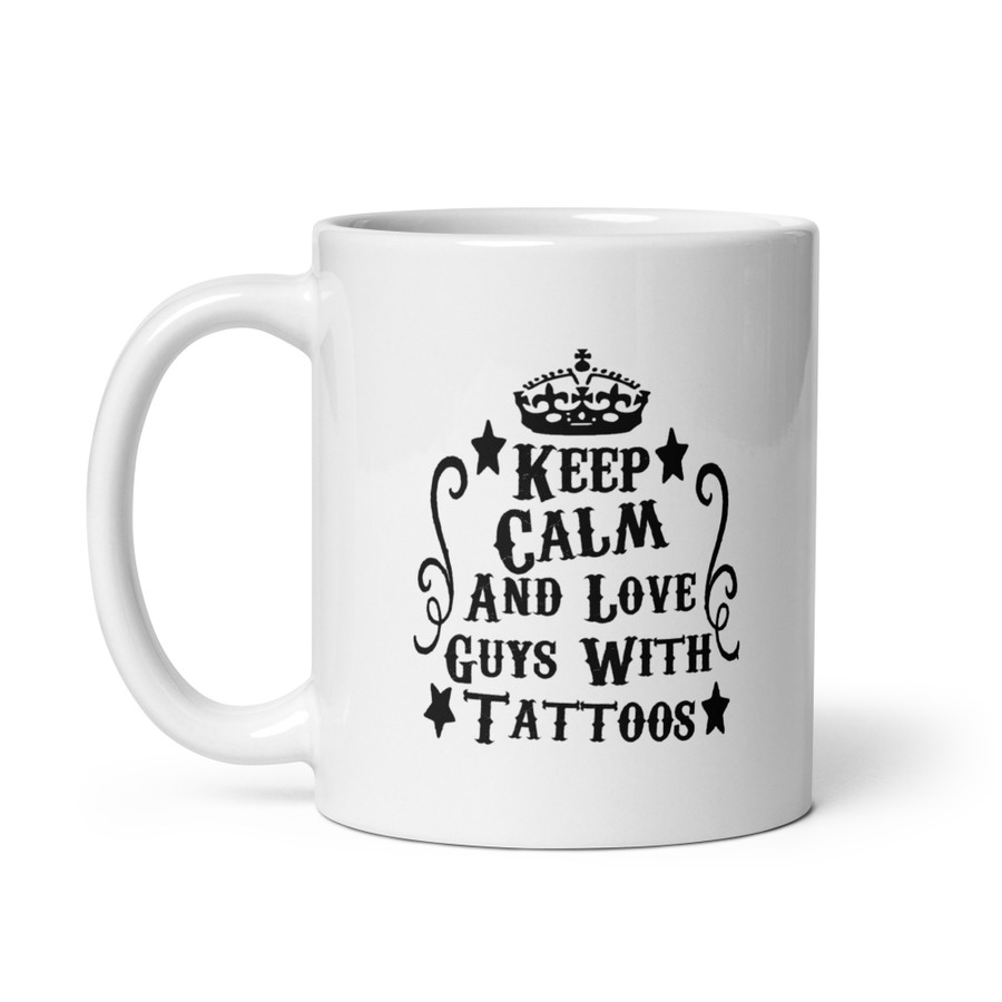 Keep Calm And Love Guys With Tattoos - White Glossy Mug (Black Print)