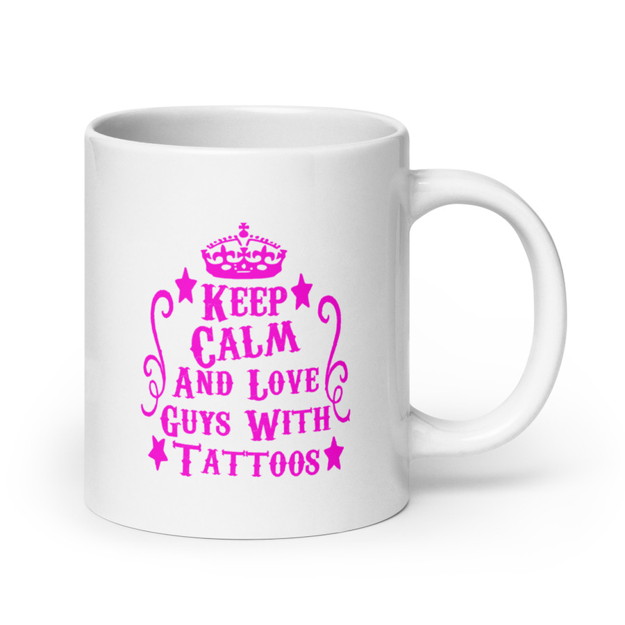 Keep Calm And Love Guys With Tattoos - White Glossy Mug (Pink Print)