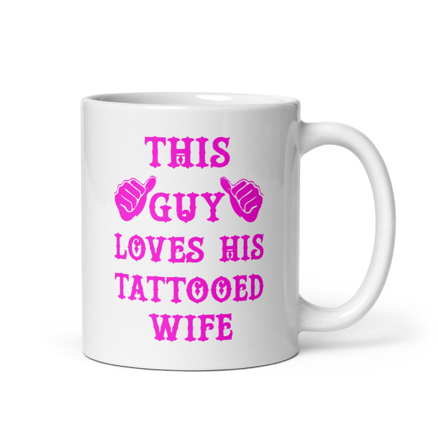 This Guy Loves His Tattooed Wife - White Glossy Mug (Pink Print)