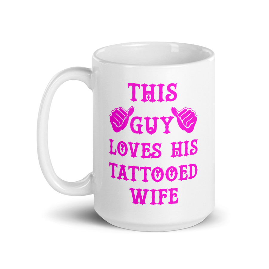This Guy Loves His Tattooed Wife - White Glossy Mug (Pink Print)