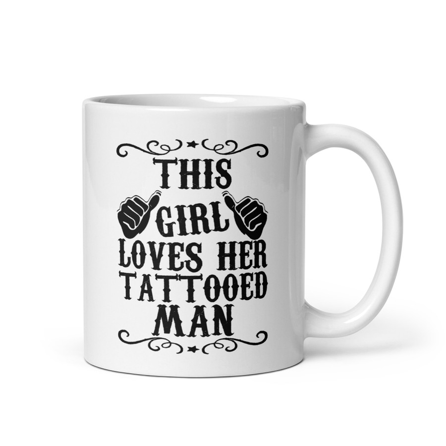 This Girl Loves Her Tattooed Man - White Glossy Mug (Black Print)