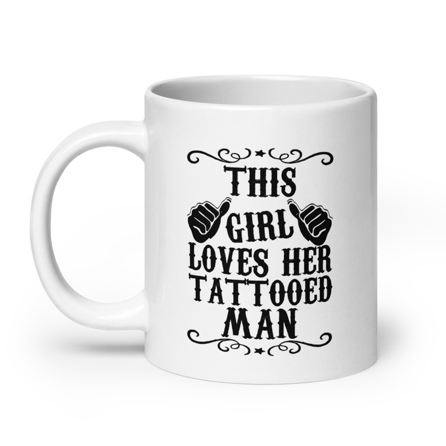 This Girl Loves Her Tattooed Man - White Glossy Mug (Black Print)