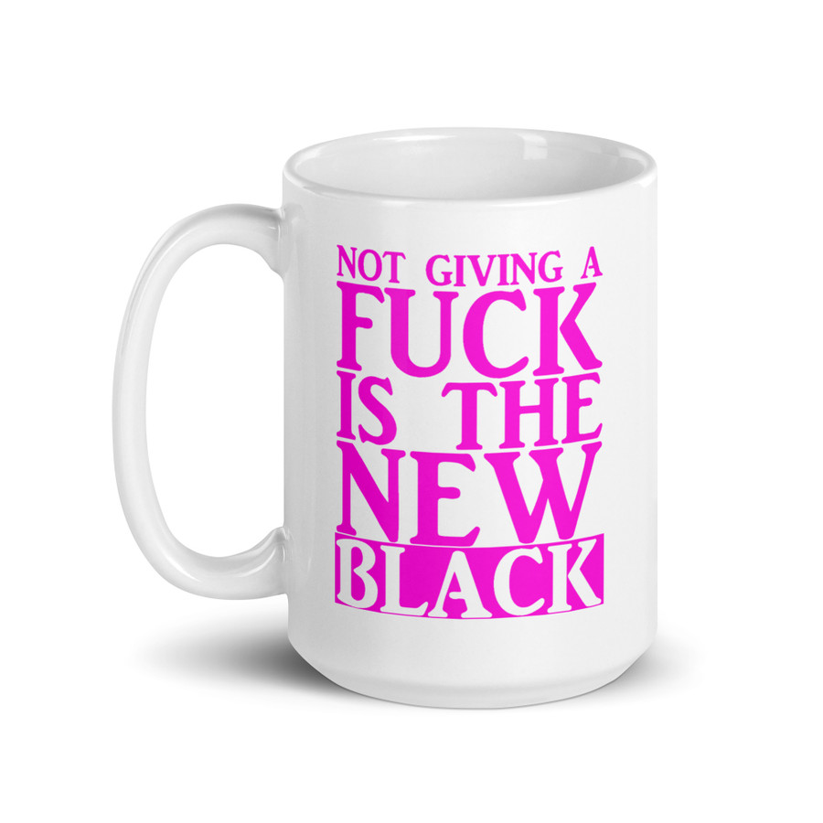 Not Giving A Fuck Is The New Black - White Glossy Mug (Pink Print)