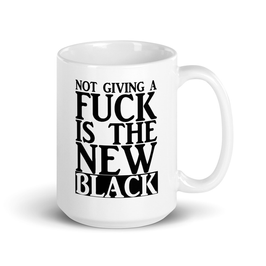 Not Giving A Fuck Is The New Black - White Glossy Mug (Black Print)