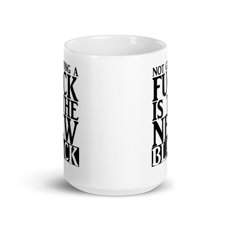 Not Giving A Fuck Is The New Black - White Glossy Mug (Black Print)