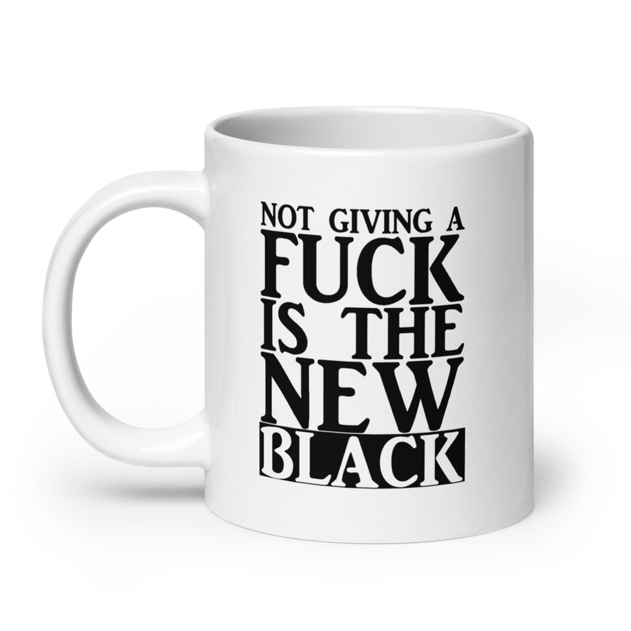 Not Giving A Fuck Is The New Black - White Glossy Mug (Black Print)