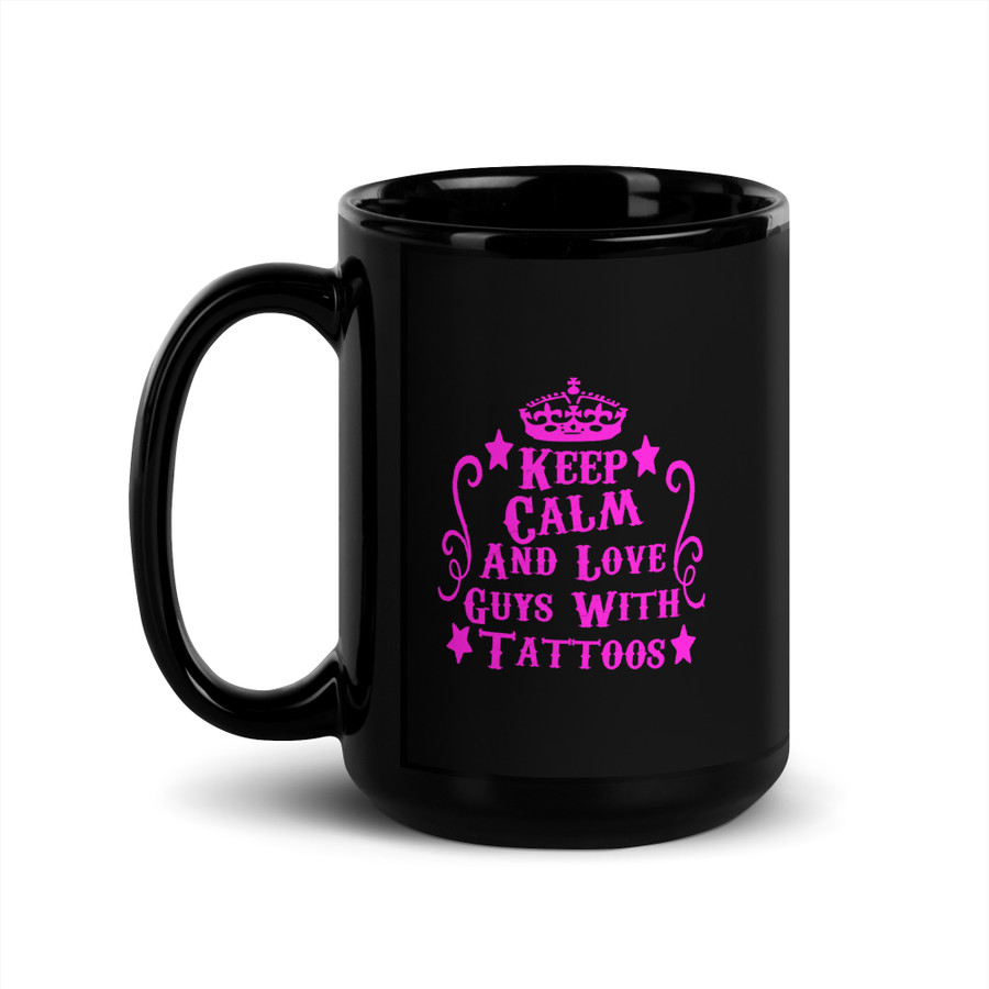 Keep Calm And Love Guys With Tattoos - Black Glossy Mug (Pink Print)