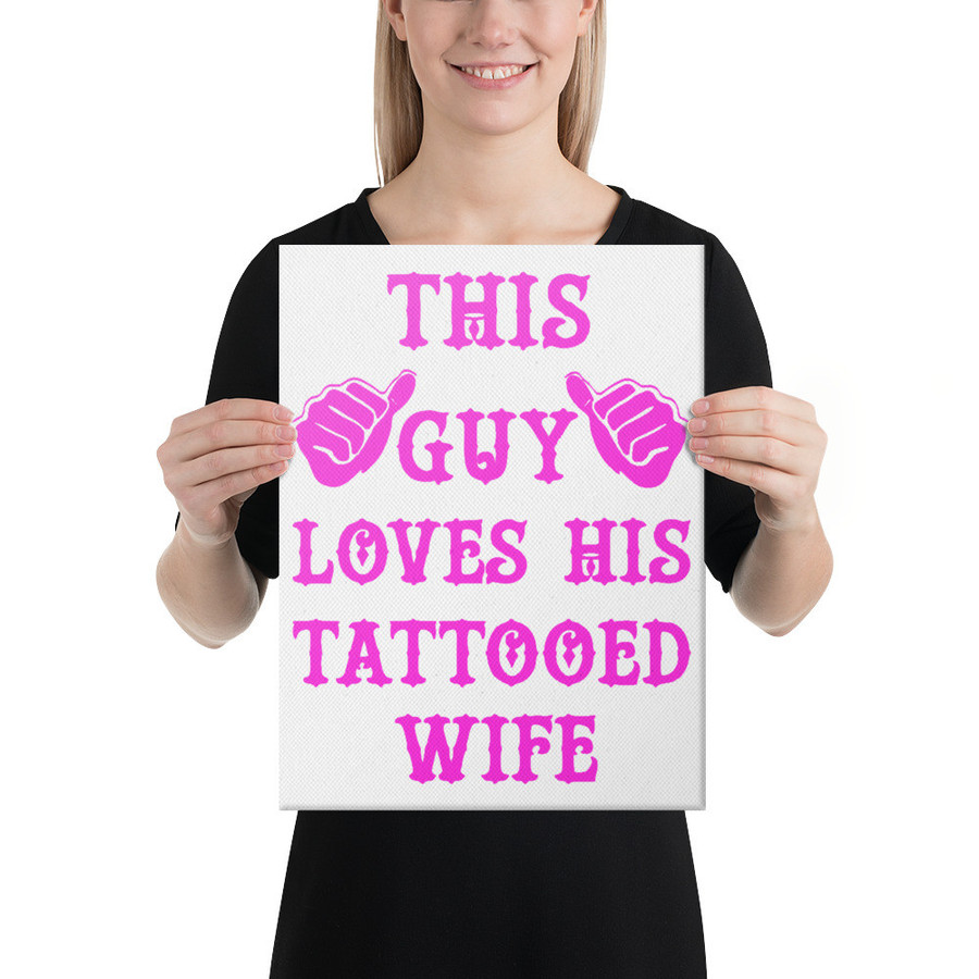 This Guy Loves His Tattooed Wife - Canvas (Pink Print)