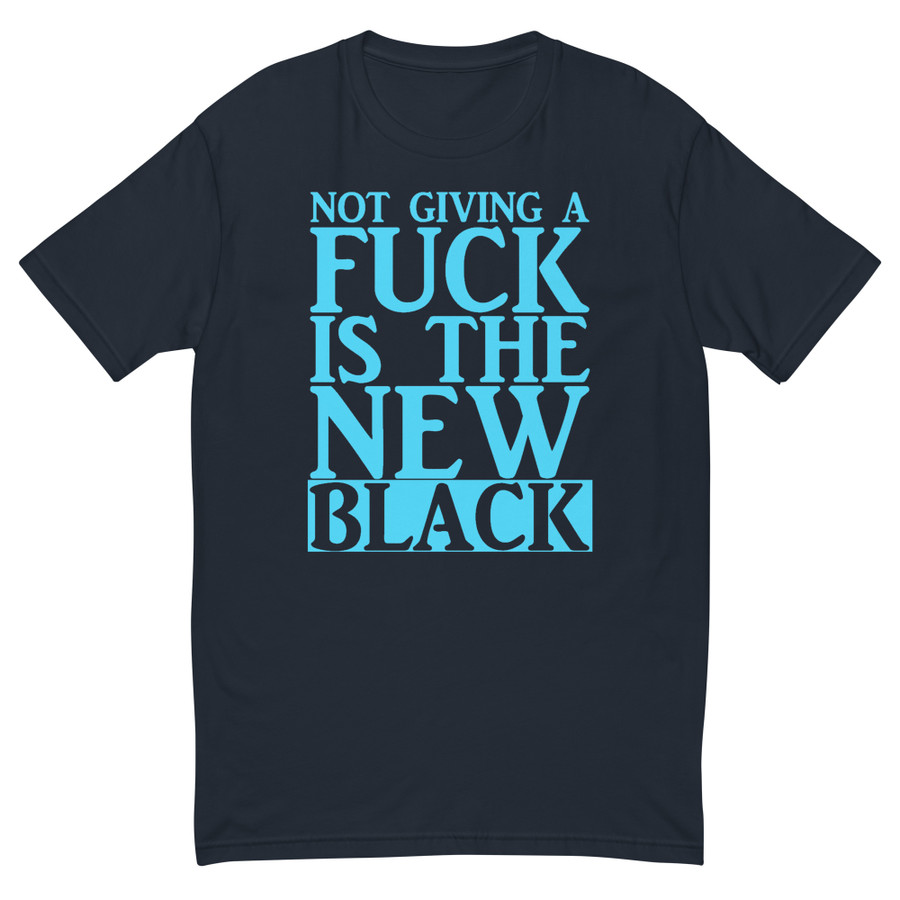 Men's Not Giving A Fuck Is The New Black - Shirt (Blue Print)