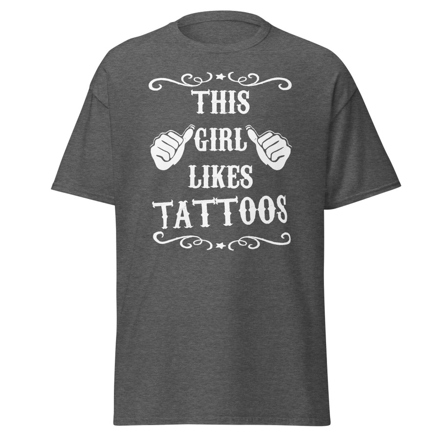 Unisex This Girl Likes Tattoos - Shirt (White Print)