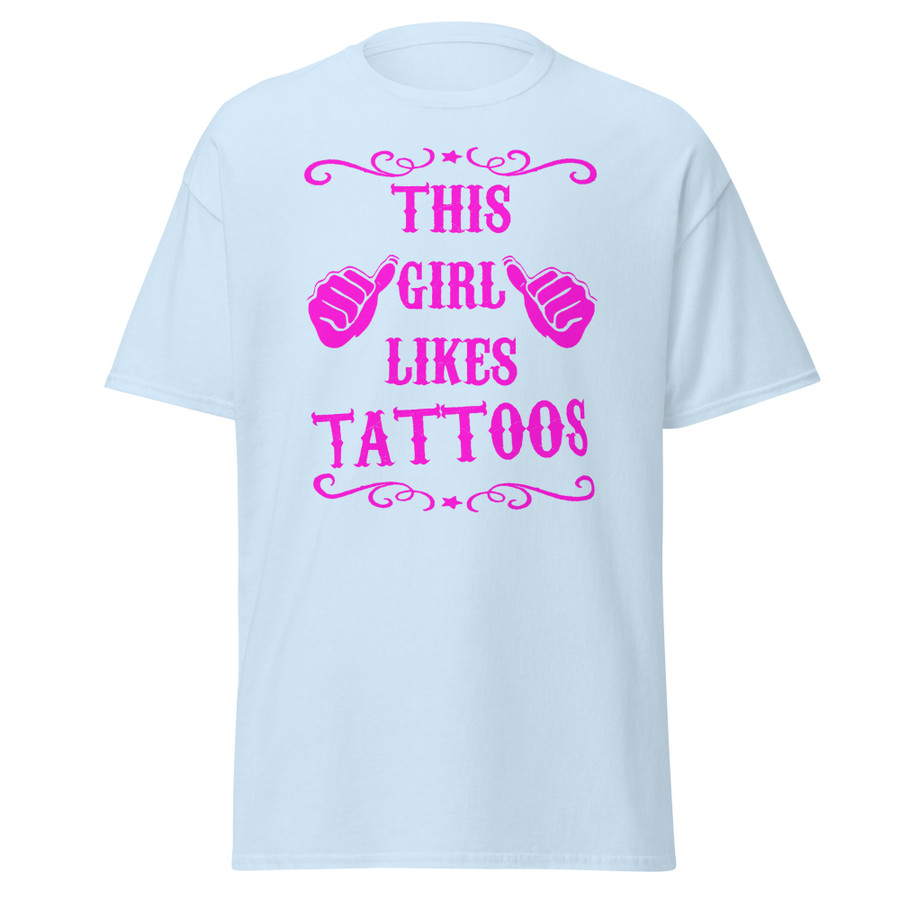 Unisex This Girl Likes Tattoos - Shirt (Pink Print)