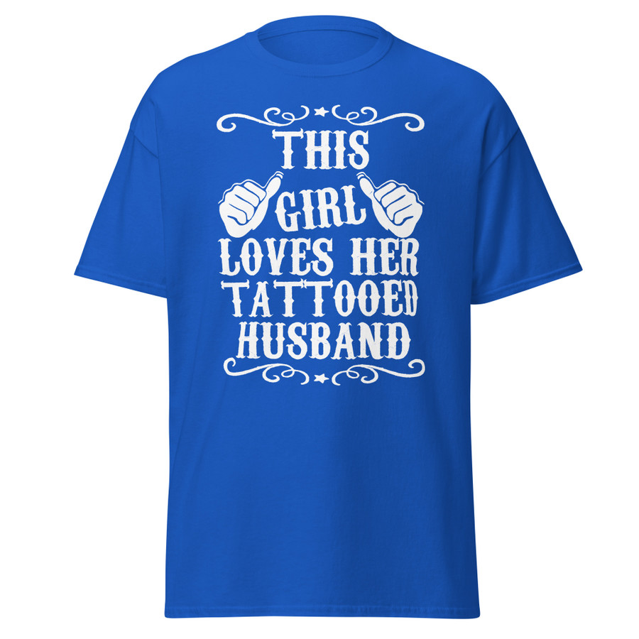 Unisex This Girl Loves Her Tattooed Husband - Shirt (White Print)