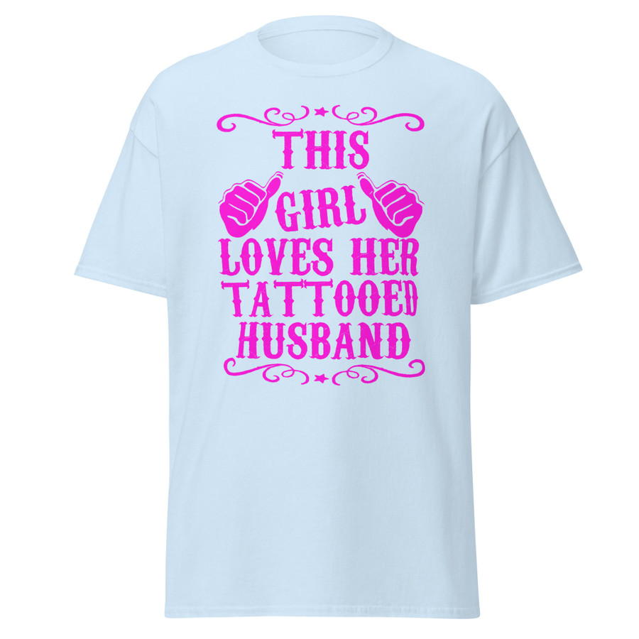 Unisex This Girl Loves Her Tattooed Husband - Shirt (Pink Print)