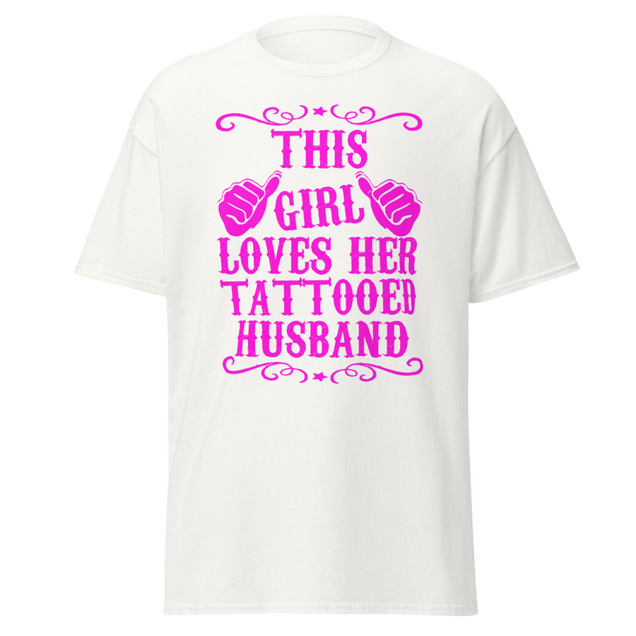 Unisex This Girl Loves Her Tattooed Husband - Shirt (Pink Print)