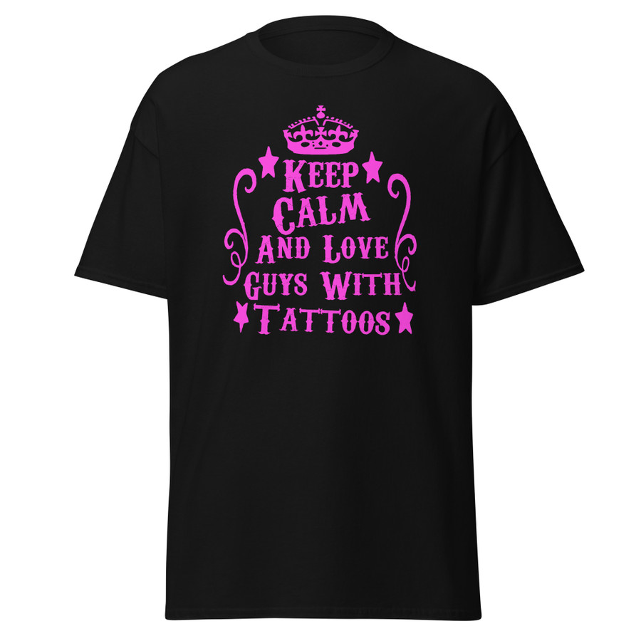 Unisex Keep Calm And Love Guys With Tattoos - Shirt (Pink Print)