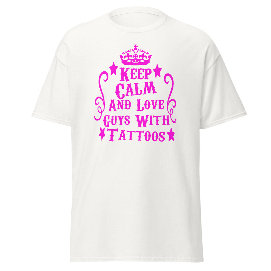 Unisex Keep Calm And Love Guys With Tattoos - Shirt (Pink Print)