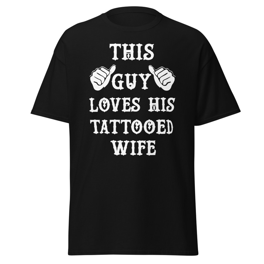 Unisex This Guy Loves His Tattooed Wife - Shirt (White Print)