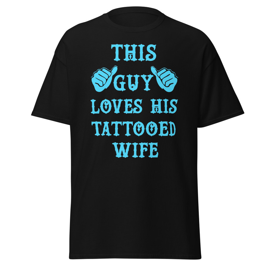 Unisex This Guy Loves His Tattooed Wife - Shirt (Blue Print)