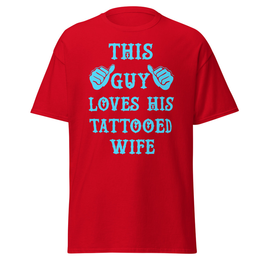 Unisex This Guy Loves His Tattooed Wife - Shirt (Blue Print)