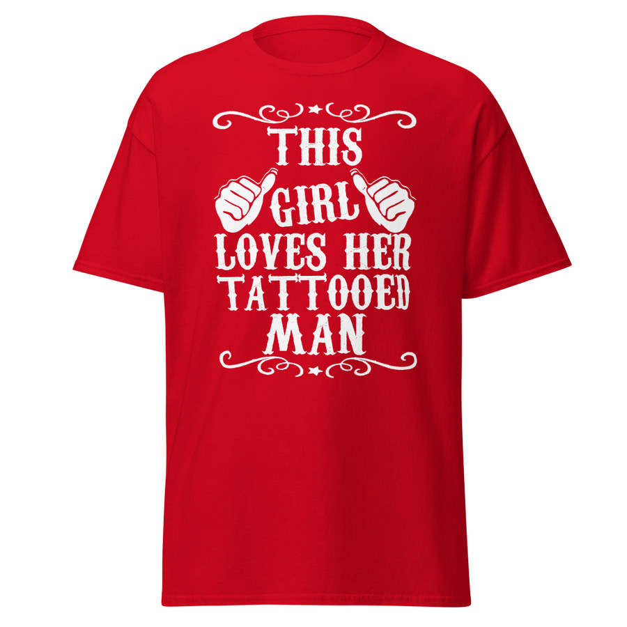 Unisex This Girl Loves Her Tattooed Man - Shirt (White Print)