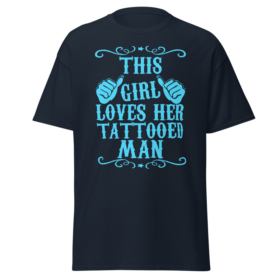 Unisex This Girl Loves Her Tattooed Man - Shirt (Blue Print)