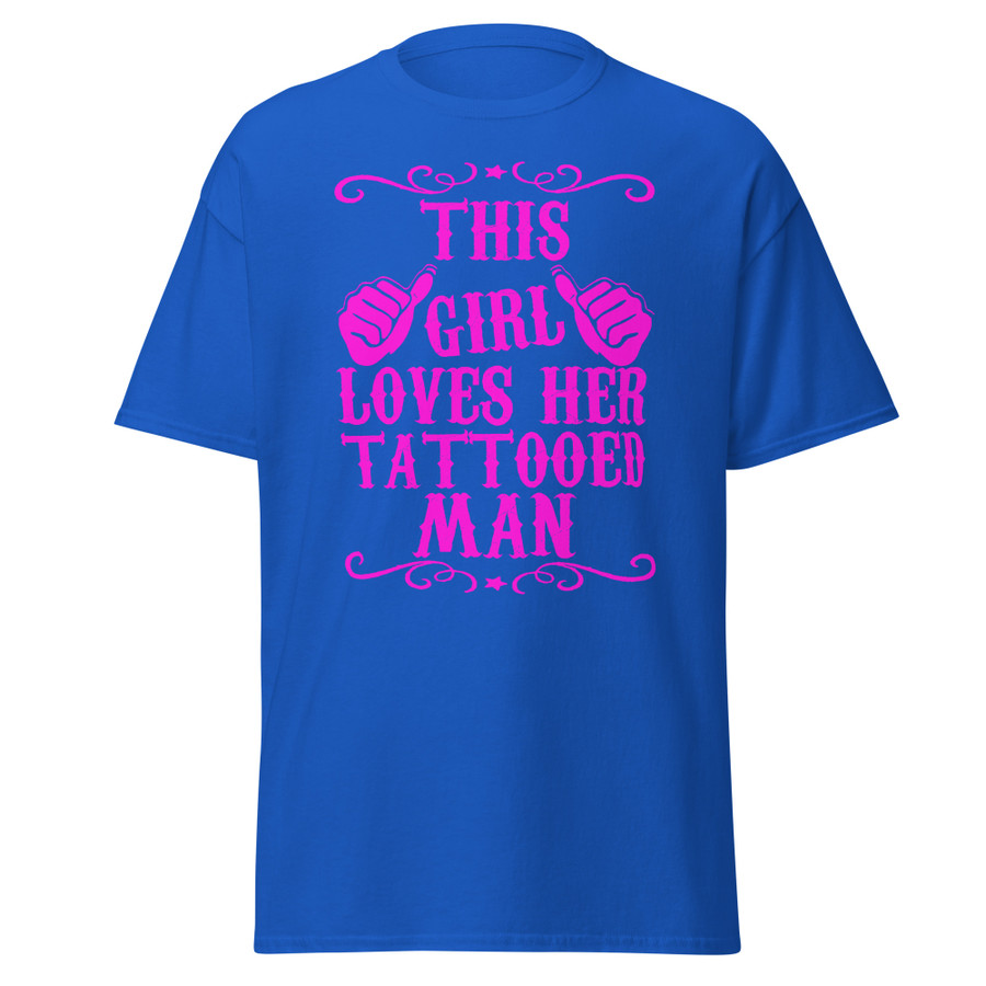 Unisex This Girl Loves Her Tattooed Man - Shirt (Pink Print)