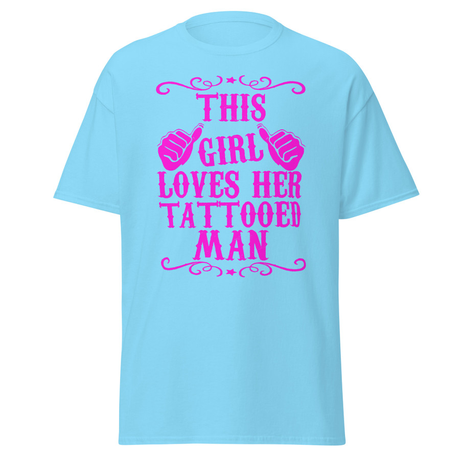 Unisex This Girl Loves Her Tattooed Man - Shirt (Pink Print)