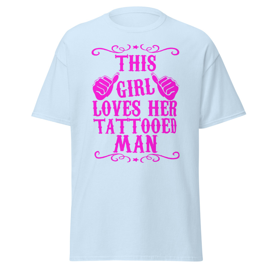 Unisex This Girl Loves Her Tattooed Man - Shirt (Pink Print)