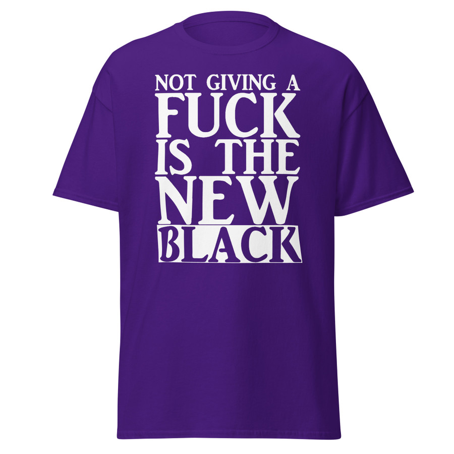 Unisex Not Giving A Fuck Is The New Black - Shirt (White Print)