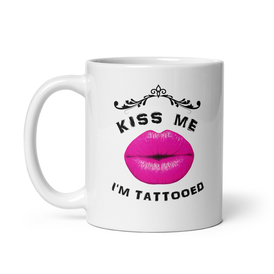 Kiss Me I Am Tattooed (Pink Lips) - White Glossy Mug