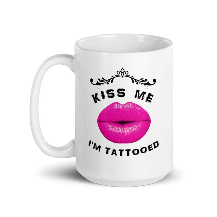 Kiss Me I Am Tattooed (Pink Lips) - White Glossy Mug