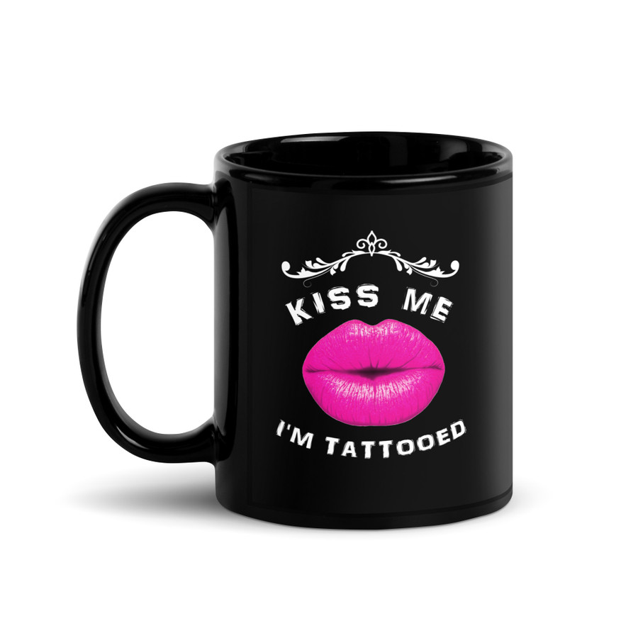 Kiss Me I Am Tattooed (Pink Lips) - Black Glossy Mug