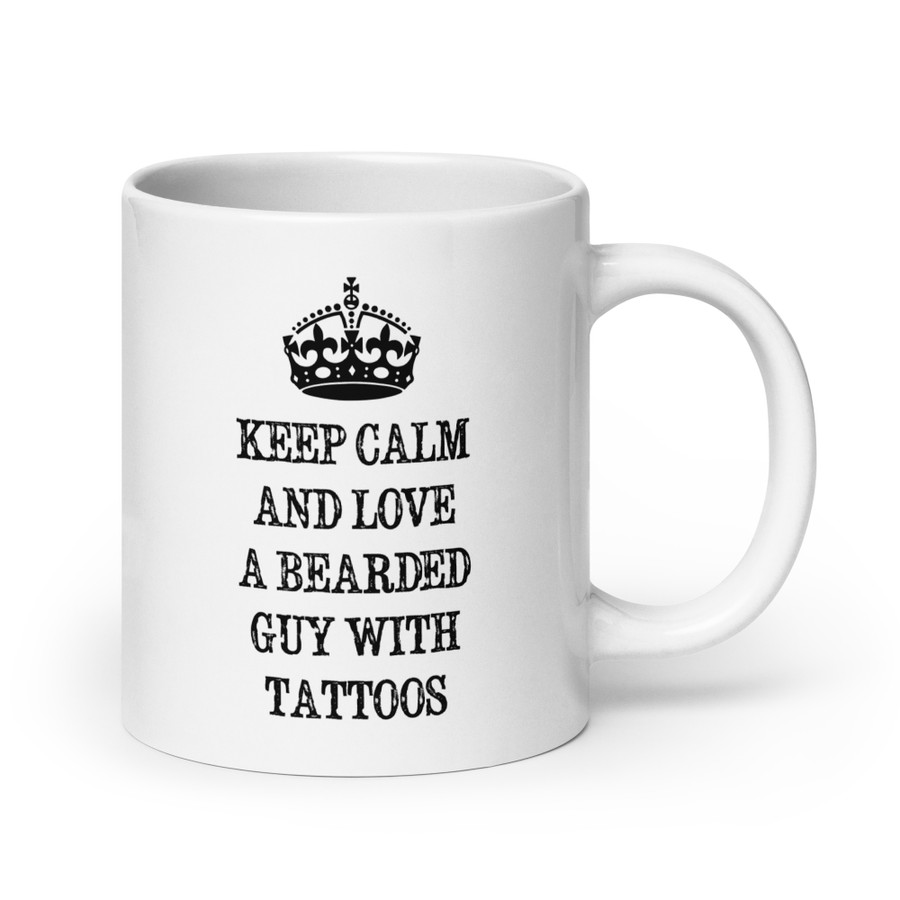 Keep Calm And Love A Bearded Guy With Tattoos - White Glossy Mug (Black Print)