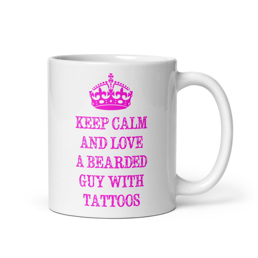 Keep Calm And Love A Bearded Guy With Tattoos - White Glossy Mug (Pink Print)