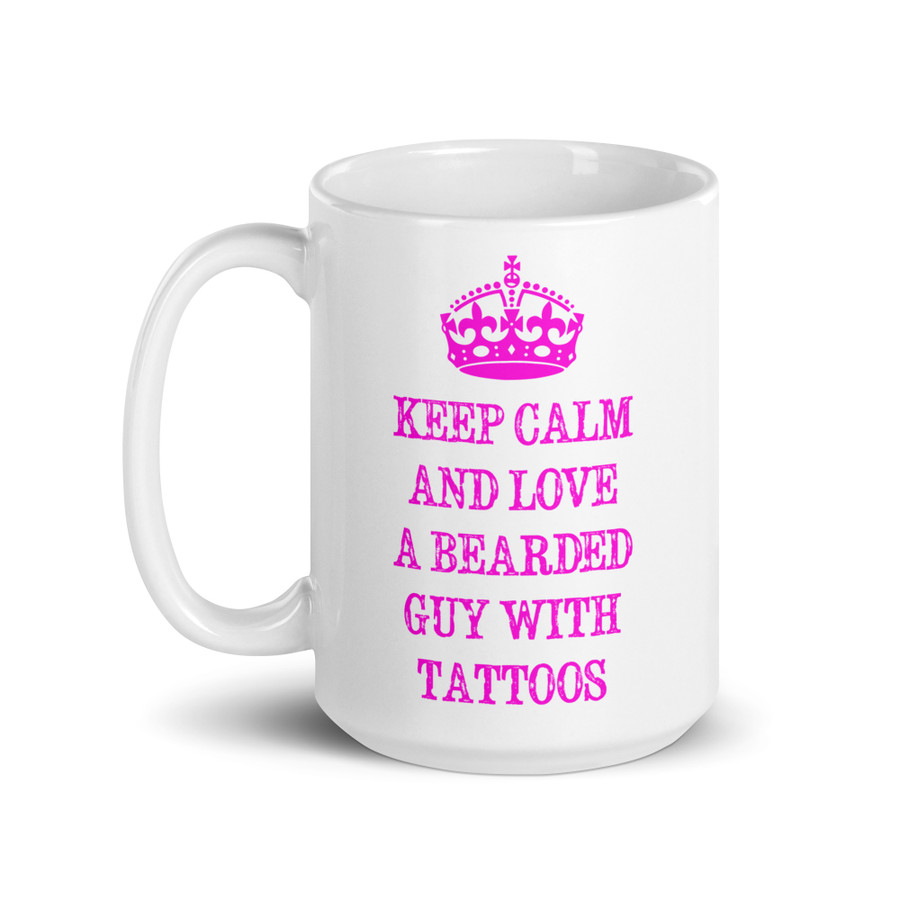 Keep Calm And Love A Bearded Guy With Tattoos - White Glossy Mug (Pink Print)