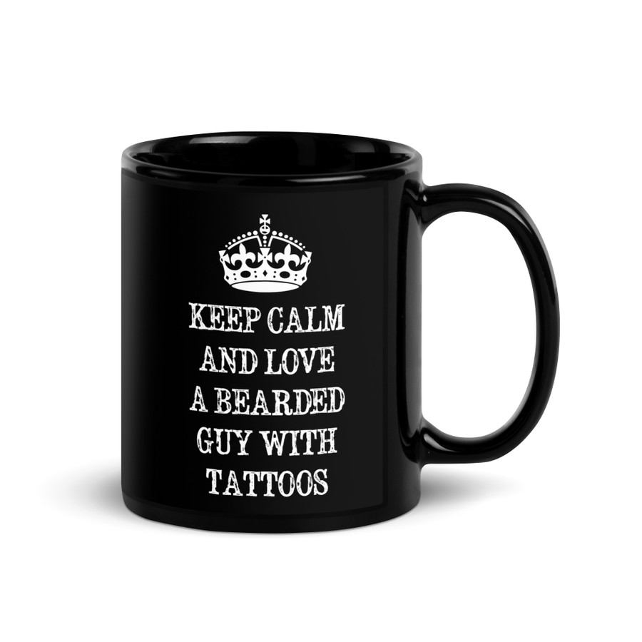 Keep Calm And Love A Bearded Guy With Tattoos - Black Glossy Mug (White Print)