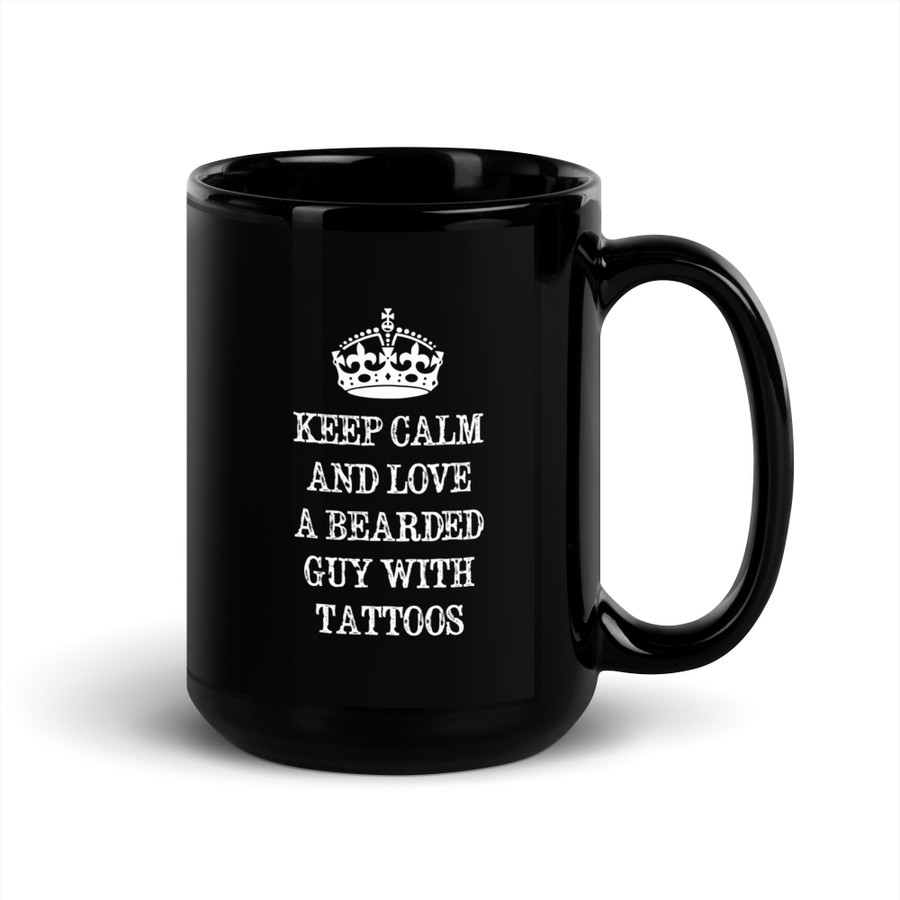Keep Calm And Love A Bearded Guy With Tattoos - Black Glossy Mug (White Print)