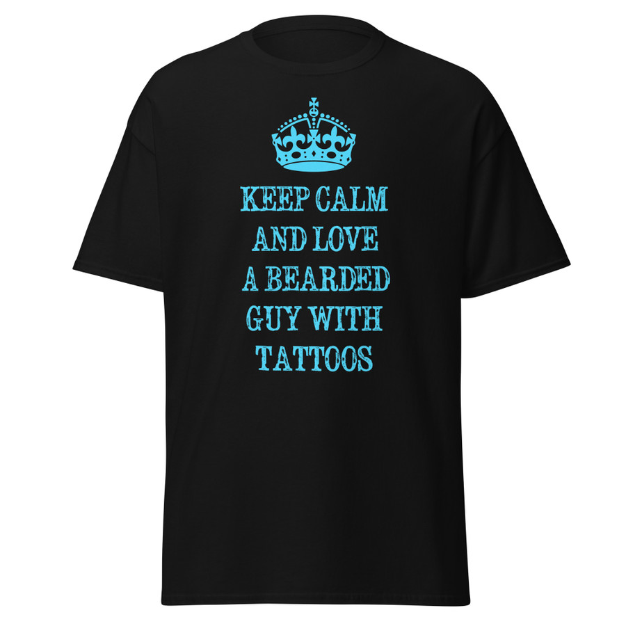 Unisex Keep Calm And Love A Bearded Guy With Tattoos - Shirt (Blue Print)
