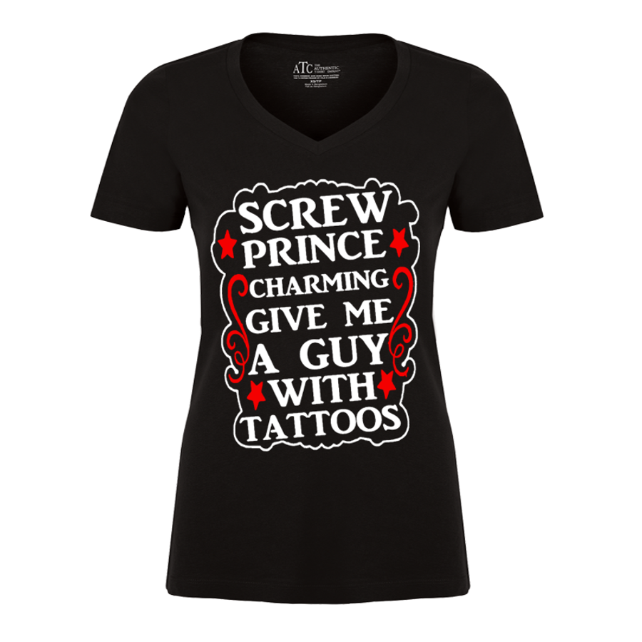 Women's Screw Prince Charming Give Me A Guy With Tattoos - Tshirt