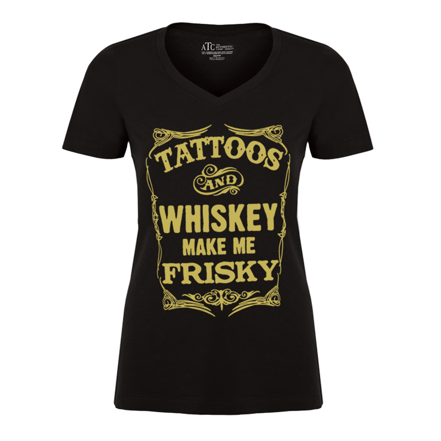 Women's Tattoos And Whiskey Make Me Frisky - Tshirt