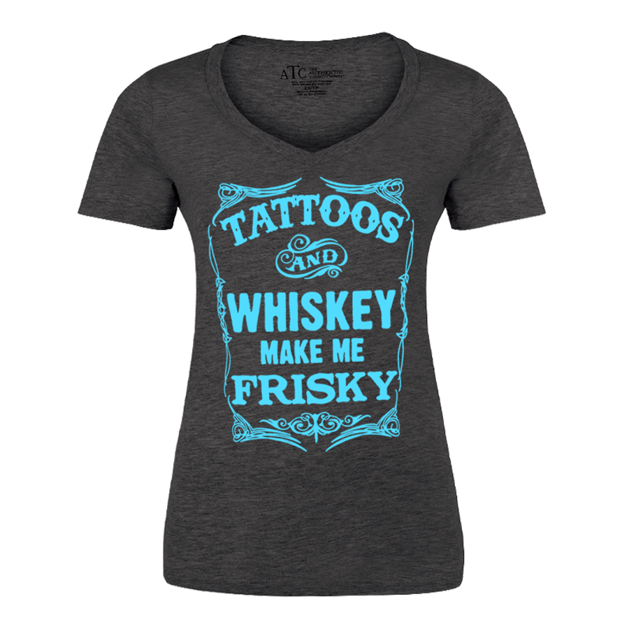 Women's Tattoos And Whiskey Make Me Frisky - Tshirt