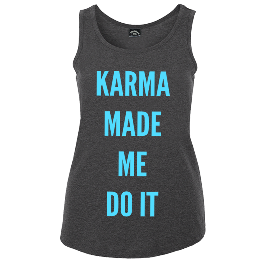 Women's Karma Made Me Do It - Tank Top