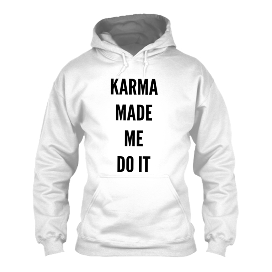 Women's Karma Made Me Do It - Hoodie