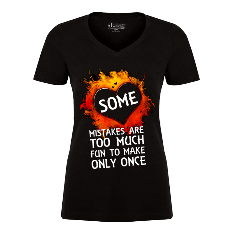 Women's Some Mistakes Are Too Much Fun To Make Only Once - Tshirt