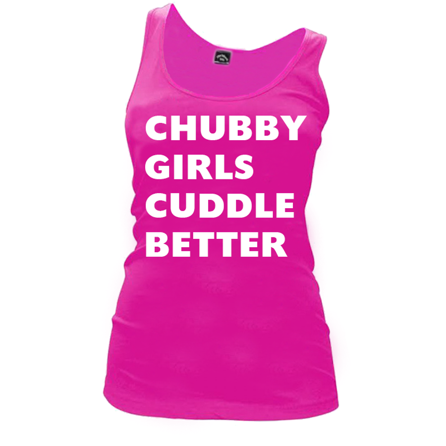 Women's Chubby  Girls  Cuddle  Better - Tank Top