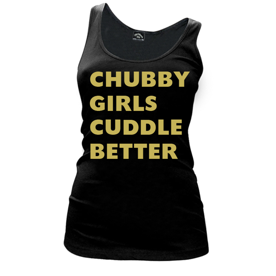 Women's Chubby  Girls  Cuddle  Better - Tank Top