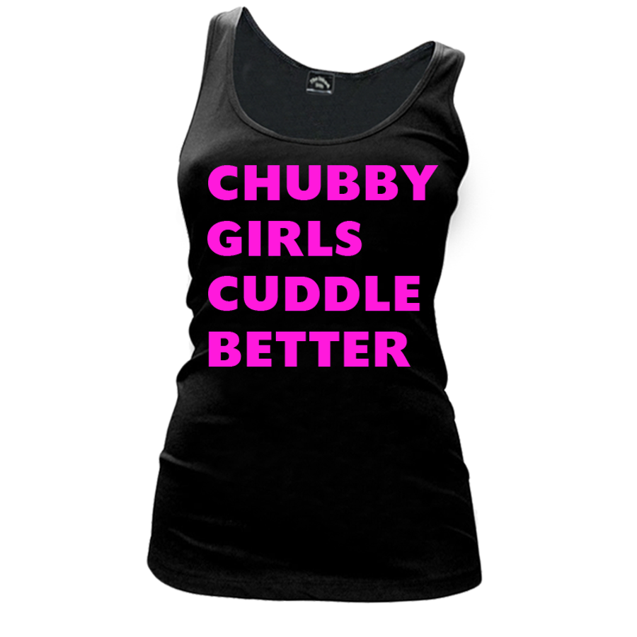 Women's Chubby  Girls  Cuddle  Better - Tank Top