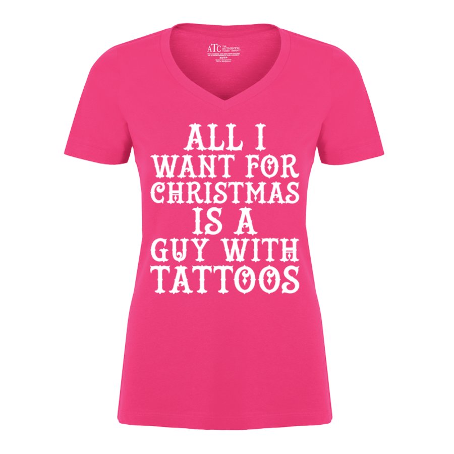 Women's All I Want For Christmas Is A Guy With Tattoos - Tshirt